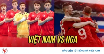 Trực tiếp ĐT Futsal Việt Nam 0-0 ĐT Futsal Nga: "Thuốc thử" liều cao