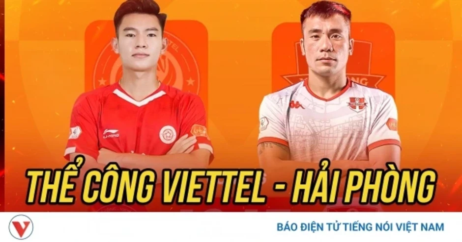 Trực tiếp Thể Công Viettel vs Hải Phòng vòng 16 V-League 2025/26: Áp sát ngôi đầu