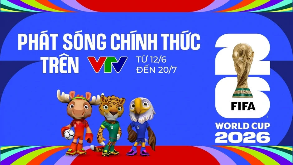 CHÍNH THỨC: Việt Nam sở hữu bản quyền FIFA World Cup 2026 CHÍNH THỨC: Việt Nam sở hữu bản quyền FIFA World Cup 2026