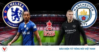 Dự đoán kết quả và đội hình ra sân trận Chelsea vs Man City chung kết FA Cup
