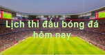 Lịch thi đấu bóng đá hôm nay 11/9