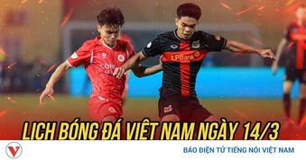 Lịch thi đấu và trực tiếp bóng đá Việt Nam hôm nay 14/3: Nóng bỏng "chung kết sớm"