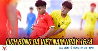 Lịch thi đấu và trực tiếp bóng đá Việt Nam hôm nay 16/4: Tâm điểm U17 Việt Nam