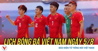 Lịch thi đấu và trực tiếp bóng đá Việt Nam hôm nay 5/8: Việt Nam gặp Thái Lan