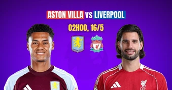 Nhận định Aston Villa vs Liverpool, 2h00 ngày 16/5: Ấn định vé dự C1