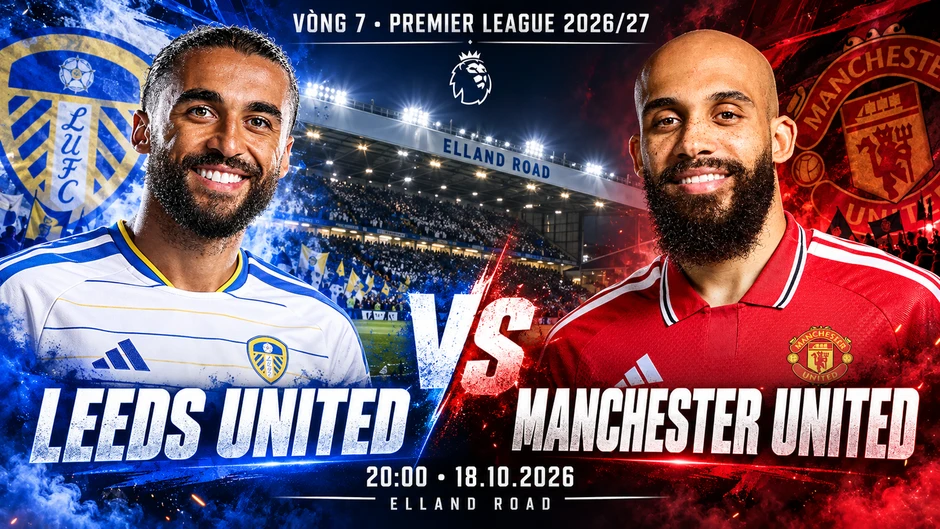 Nhận định Leeds vs MU, 20h00 ngày 18/10: Chuyến đi 'lành ít dữ nhiều' Nhận định Leeds vs MU, 20h00 ngày 18/10: Chuyến đi 'lành ít dữ nhiều'