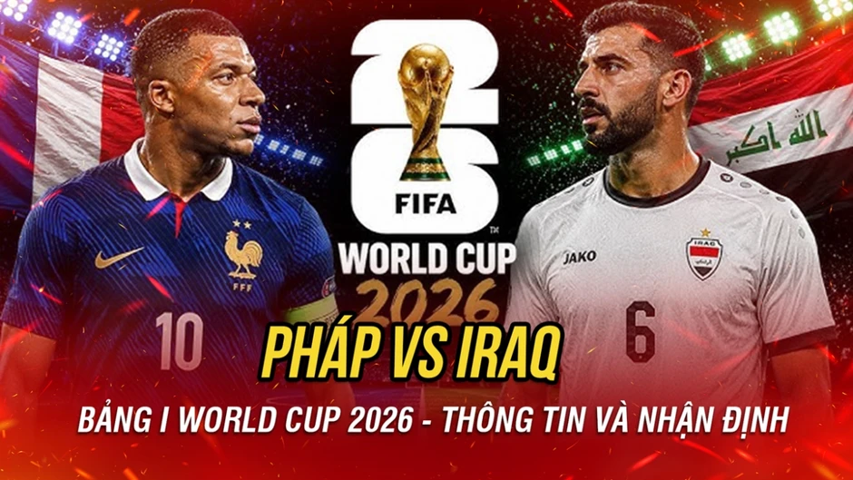 Nhận định Pháp vs Iraq bảng I World Cup 2026: Mbappe tiễn đội bóng châu Á về nước? Nhận định Pháp vs Iraq bảng I World Cup 2026: Mbappe tiễn đội bóng châu Á về nước?