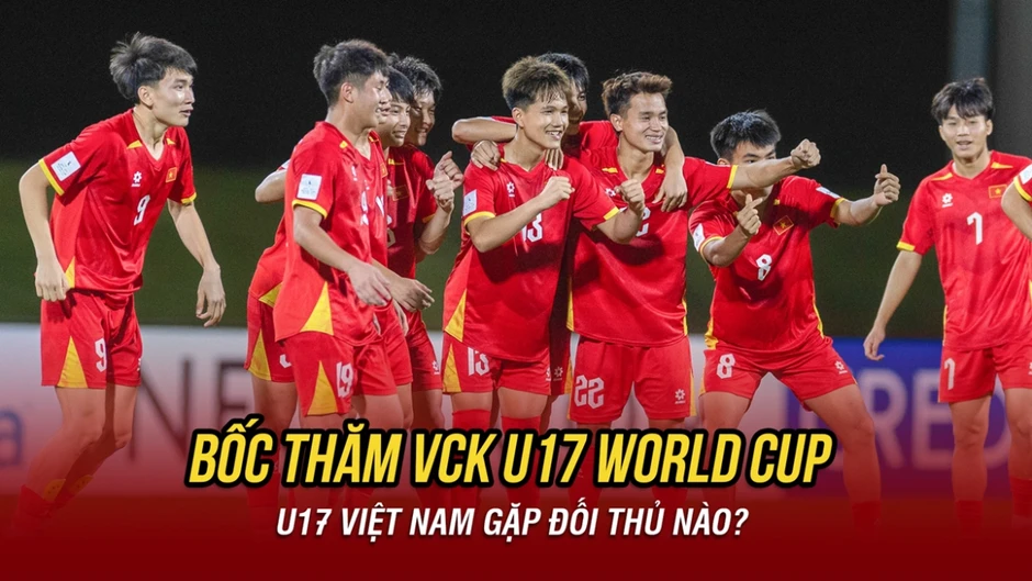 Trực tiếp bốc thăm U17 World Cup 2026: Hồi hộp chờ đợi đối thủ của U17 Việt Nam