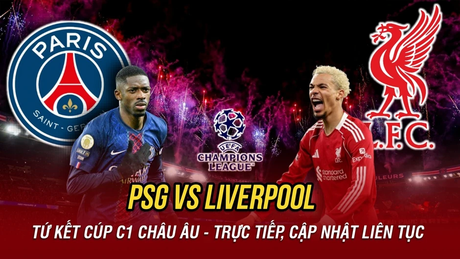 Trực tiếp PSG vs Liverpool: Sôi động tứ kết Cúp C1 châu Âu