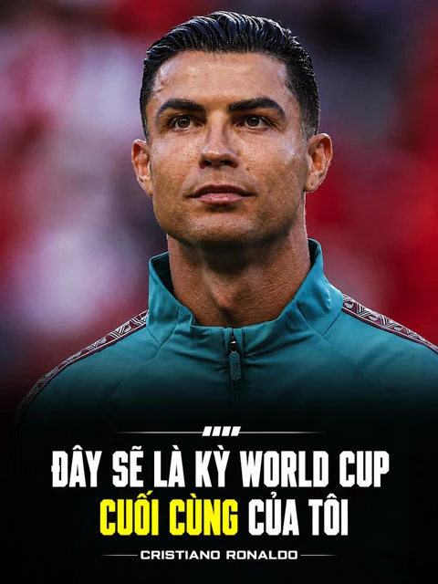 Cristiano Ronaldo xác nhận kỳ World Cup cuối của mình Cristiano Ronaldo xác nhận kỳ World Cup cuối của mình