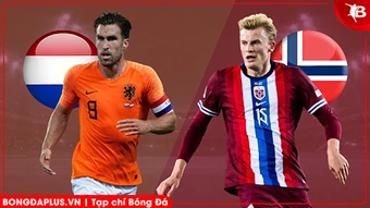 Nhận định bóng đá Hà Lan vs Na Uy, 02h45 ngày 28/3: Đọ pháo hạng nặng