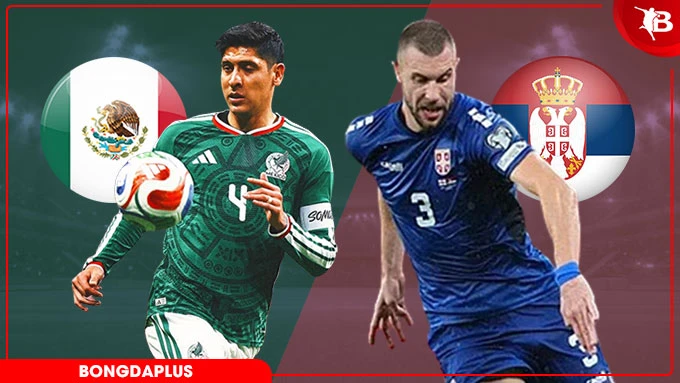 Nhận định bóng đá Mexico vs Serbia, 09h00 ngày 5/6: Màn tổng duyệt nghiêm túc Nhận định bóng đá Mexico vs Serbia, 09h00 ngày 5/6: Màn tổng duyệt nghiêm túc