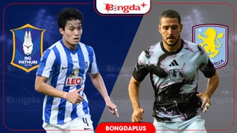 Nhận định bóng đá Pathum United vs Aston Villa, 19h30 ngày 4/8: Tưng bừng bàn thắng