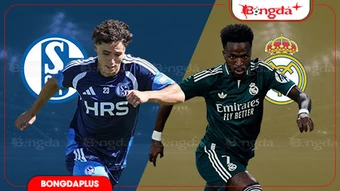 Nhận định bóng đá Schalke vs Real Madrid, 22h00 ngày 16/8: Lấy khí thế vào mùa giải mới