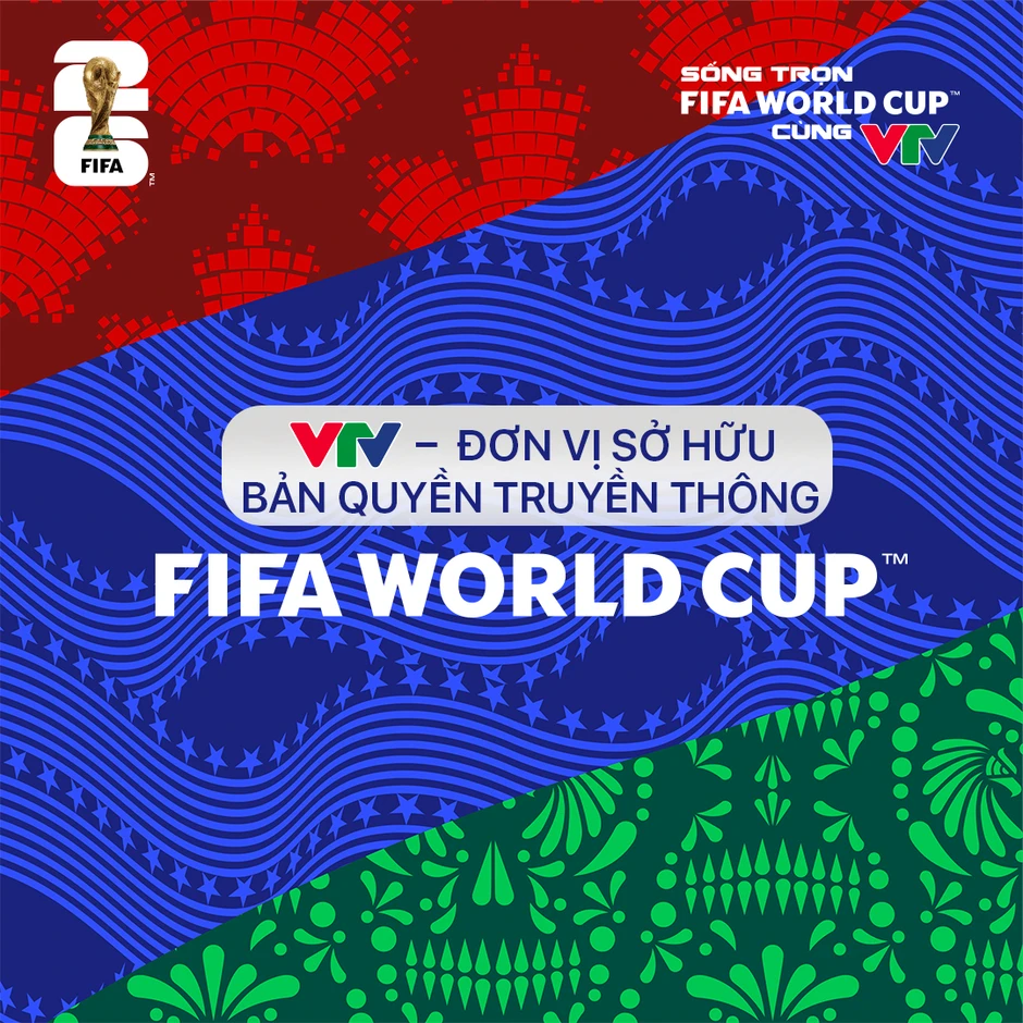 Nóng! VTV chính thức sở hữu bản quyền World Cup 2026 Nóng! VTV chính thức sở hữu bản quyền World Cup 2026