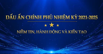 [Video] Dấu ấn Chính phủ nhiệm kỳ 2021-2025: Niềm tin, hành động và kiến tạo