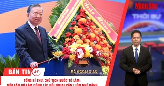 [Video] Thời sự 24h ngày 1/8/2026: Tổng Bí thư, Chủ tịch nước Tô Lâm: Mỗi cán bộ làm công tác đối ngoại cần luôn nhớ rằng phía sau mình là Đảng, là đất nước, là Nhân dân