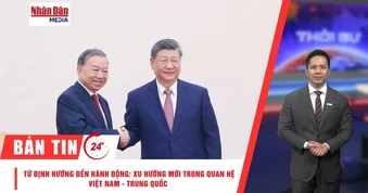 [Video] Thời sự 24h ngày 18/4: Từ định hướng đến hành động: Xu hướng mới trong quan hệ Việt Nam - Trung Quốc