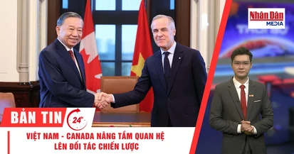 [Video] Thời sự 24h ngày 25/9/2026: Việt Nam - Canada nâng tầm quan hệ lên Đối tác Chiến lược