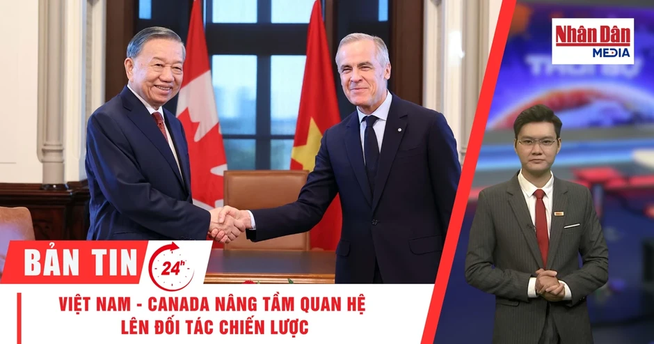 [Video] Thời sự 24h ngày 25/9/2026: Việt Nam - Canada nâng tầm quan hệ lên Đối tác Chiến lược