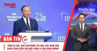 [Video] Thời sự 24h ngày 30/5/2026: Tổng Bí thư, Chủ tịch nước Tô Lâm: Việt Nam sẵn sàng cùng kiến tạo một châu Á-Thái Bình Dương an toàn, tự cường, thịnh vượng hơn