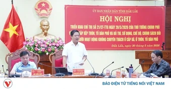 Đắk Lắk hoàn thành sắp xếp thôn, buôn, tổ dân phố trước ngày 30/6