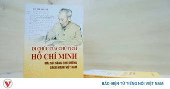 Di chúc của Chủ tịch Hồ Chí Minh mãi soi sáng con đường cách mạng Việt Nam