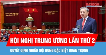 Hội nghị Trung ương lần thứ 2 khóa XIV quyết định nhiều nội dung đặc biệt quan trọng