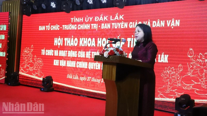 Hội thảo khoa học “Tổ chức và hoạt động của hệ thống chính trị ở tỉnh Đắk Lắk khi vận hành chính quyền địa phương 2 cấp” Hội thảo khoa học “Tổ chức và hoạt động của hệ thống chính trị ở tỉnh Đắk Lắk khi vận hành chính quyền địa phương 2 cấp”