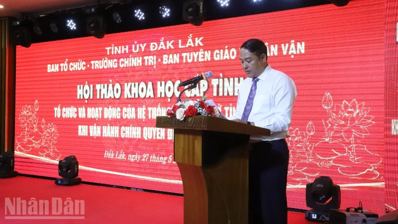 Hội thảo khoa học “Tổ chức và hoạt động của hệ thống chính trị ở tỉnh Đắk Lắk khi vận hành chính quyền địa phương 2 cấp” Hội thảo khoa học “Tổ chức và hoạt động của hệ thống chính trị ở tỉnh Đắk Lắk khi vận hành chính quyền địa phương 2 cấp”