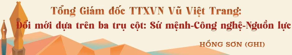 Phát huy vị thế cơ quan báo chí chủ lực quốc gia