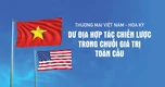 Thương mại Việt Nam - Hoa Kỳ: Dư địa hợp tác chiến lược trong chuỗi giá trị toàn cầu