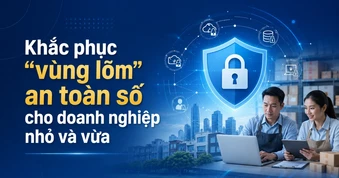 Khắc phục “vùng lõm” an toàn số cho doanh nghiệp nhỏ và vừa