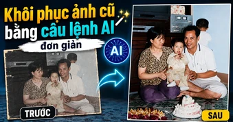 Khôi phục ảnh cũ bằng câu lệnh AI đơn giản