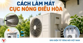 Nắng nóng cao điểm, làm sao để cục nóng điều hòa không “kiệt sức”?
