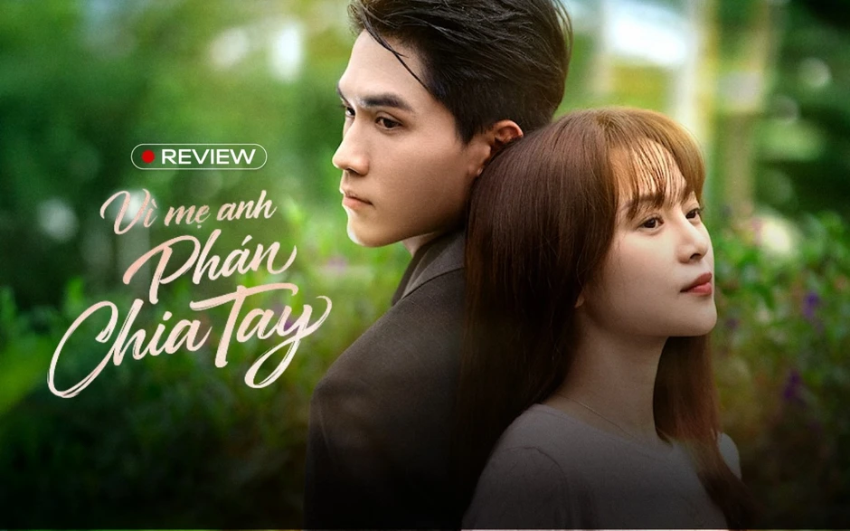 Vì Mẹ Anh Phán Chia Tay: Phim ngôn tình 3 xu hay điên lên được! Vì Mẹ Anh Phán Chia Tay: Phim ngôn tình 3 xu hay điên lên được!