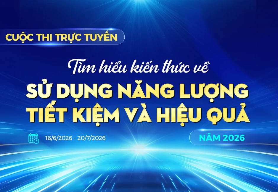EVNCPC kêu gọi tham gia cuộc thi 'Tìm hiểu kiến thức về sử dụng năng lượng tiết kiệm và hiệu quả năm 2026' EVNCPC kêu gọi tham gia cuộc thi 'Tìm hiểu kiến thức về sử dụng năng lượng tiết kiệm và hiệu quả năm 2026'