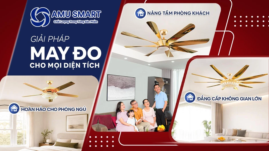 AMU Smart và lời giải bài toán niềm tin khi chọn quạt trần cho gia đình Việt