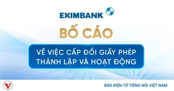 Eximbank bố cáo về việc cấp đổi giấy phép thành lập và hoạt động