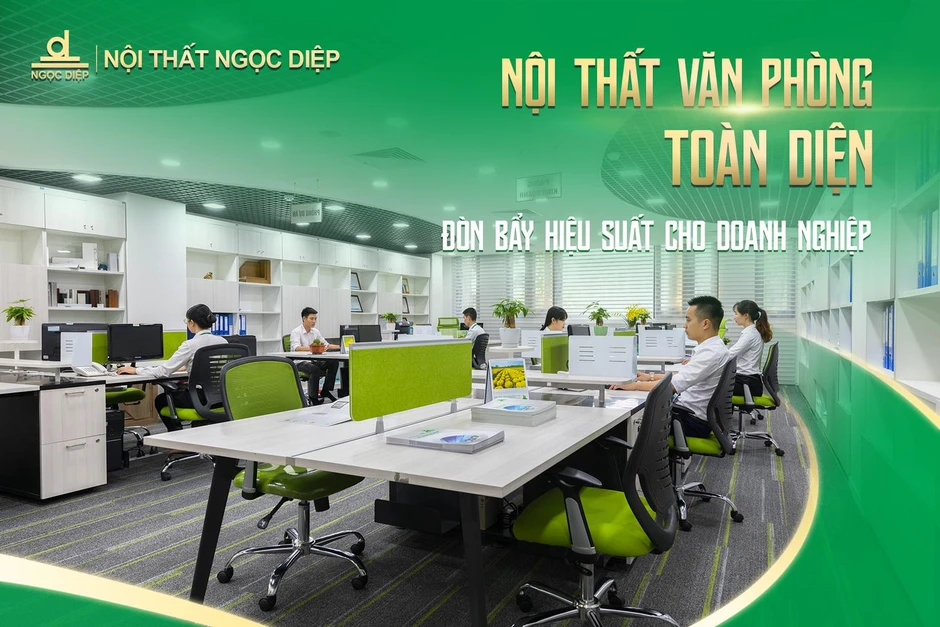 Nội thất Ngọc Diệp: Tiên phong kiến tạo không gian làm việc vì con người Nội thất Ngọc Diệp: Tiên phong kiến tạo không gian làm việc vì con người