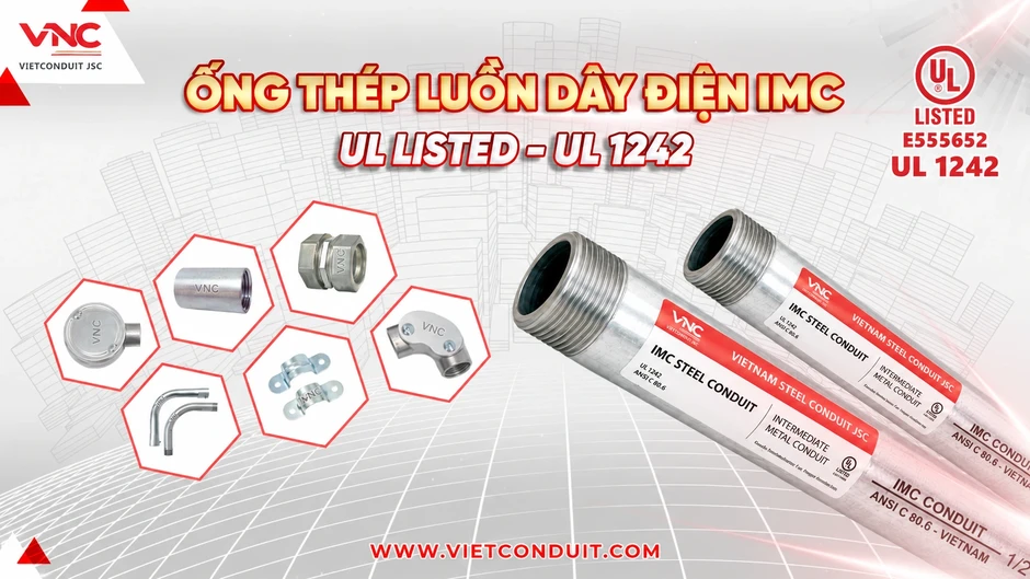 Ống thép luồn dây điện IMC Vietconduit đạt UL 1242 hướng đến các dự án công nghệ cao