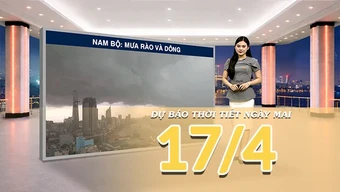 [Video] Dự báo thời tiết đêm nay và ngày mai 17/4/2026: Bắc Bộ đến Bắc Trung Bộ mưa vừa, có dông