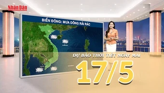 [Video] Dự báo thời tiết đêm nay và ngày mai ngày 17/5/2026: Nắng nóng chấm dứt trên cả nước