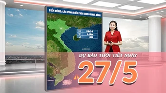 [Video] Dự báo thời tiết ngày 27/5/2026: Bắc Bộ nắng nóng gay gắt, Trung Bộ nhiều nơi vượt 40 độ