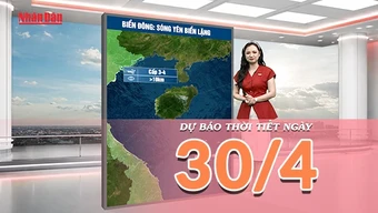 [Video] Dự báo thời tiết ngày 30/4/2026: Ngày nghỉ lễ thời tiết thuận lợi: Bắc Bộ mát mẻ, miền Trung nắng đẹp
