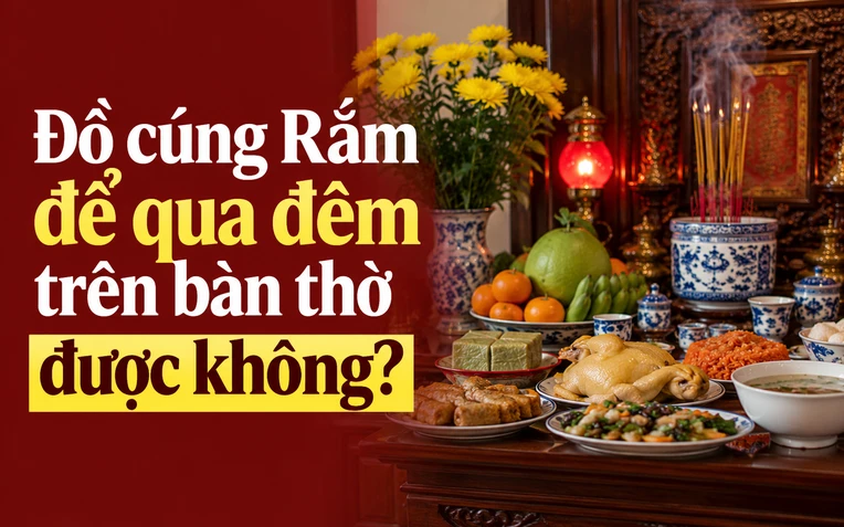 Đồ cúng Rằm có để qua đêm trên bàn thờ không? Đồ cúng Rằm có để qua đêm trên bàn thờ không?