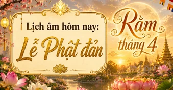 Lịch âm hôm nay lễ Phật đản: Rằm tháng 4 vì sao được xem là ngày đẹp?
