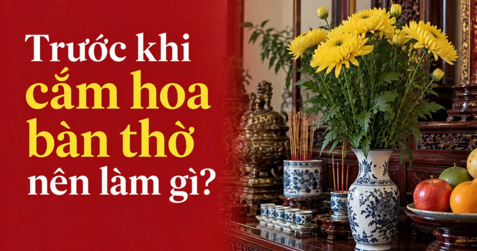 Trước khi cắm hoa bàn thờ nên làm gì?