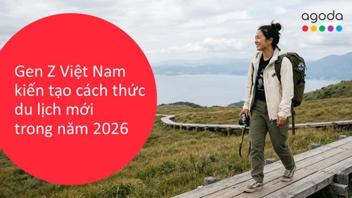 Xu hướng du lịch của Gen Z Việt: Ưu tiên chuyến đi ngắn ngày, giàu trải nghiệm và tối ưu chi phí