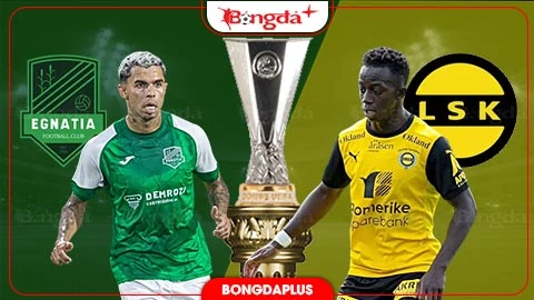 Nhận định bóng đá Egnatia vs Lillestrom, 00h00 ngày 21/8: Chủ nhà sẽ áp đảo